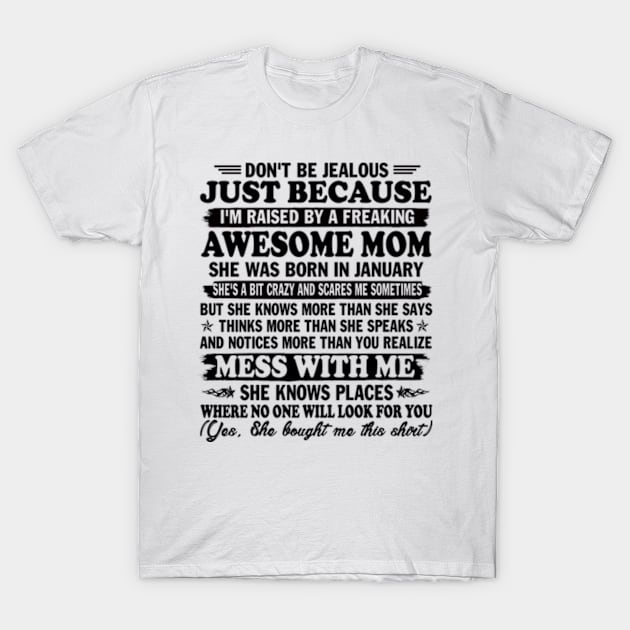 Don't Be Jealous Just Because I'm Raised By a Freaking Awesome Mom Gift T-Shirt by Hanh05